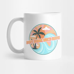 Don't worry, beach happy Mug